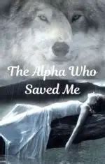 So, I do the complete opposite of what my wolf is telling me to do, and I excuse myself briefly. . The alpha who saved me read free pdf